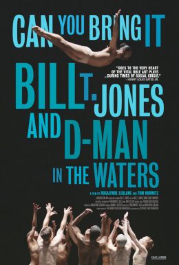 Can You Bring It: Bill T. Jones and D-Man in the Waters