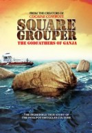 Square Grouper: The Godfathers of Ganja Poster