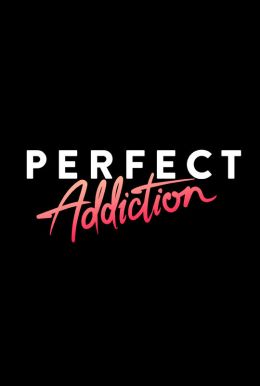 Perfect Addiction HD Trailer