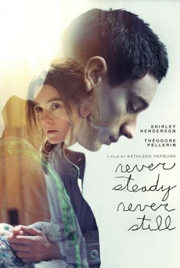 Never Steady, Never Still HD Trailer