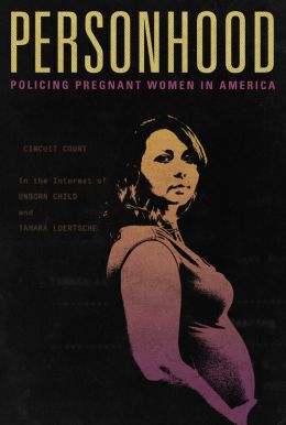 Personhood: Policing Pregnant Women In America Poster