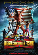 Bigger, Stronger, Faster* Poster