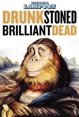 Drunk Stoned Brilliant Dead: The Story of The National Lampoon Poster