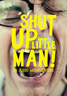 Shut Up Little Man HD Trailer