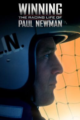 Winning: The Racing Life of Paul Newman